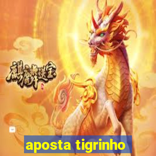 aposta tigrinho